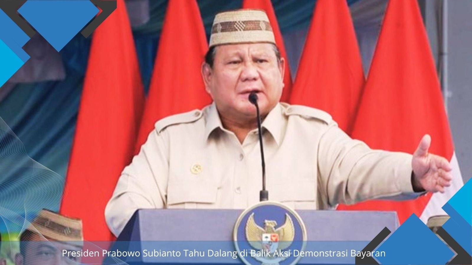 Presiden Prabowo Subianto Tahu Dalang di Balik Aksi Demonstrasi Bayaran