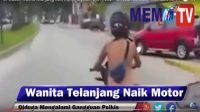 Vidio Wanita Telanjang Naik Motor Ini Jadi Viral, Ternyata Dia ,…